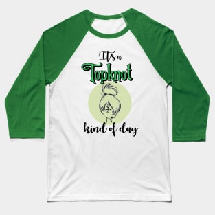 It's a Topknot Kind of Day 2 Baseball T-Shirt